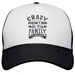 Crazy Doesn't Run In My Family, It Gallops Cap