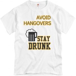 Avoid Hangovers Stay Drunk Funny T-Shirt