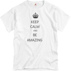 KEEP CALM AND BE AMAZING