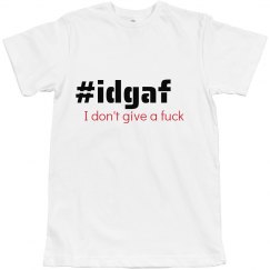 American Apparel Hashtag IDGAF T-Shirt |CDLdesigns