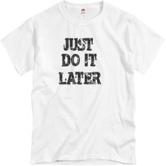 Just do It Later