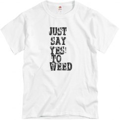 Yes to weed